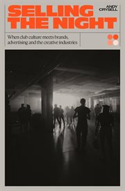 Selling the Night: When Club Culture Meets Brands, Advertising & the Creative Industries cover image