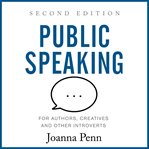 Public speaking for authors, creatives and other introverts cover image