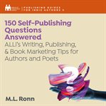 150 self-publishing questions answered. ALLi's Writing, Publishing, & Book Marketing Tips for Authors and Poets cover image