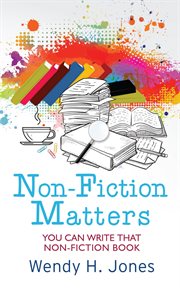 Non-fiction Matters: You Can Write That Non-Fiction Book cover image