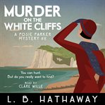 Murder on the White Cliffs : A Cozy Historical Murder Mystery cover image