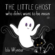 The little ghost who didn't want to be mean cover image