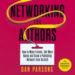 Networking for authors. How to Make Friends, Sell More Books and Grow a Publishing Network from Scratch cover image