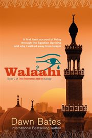 Walaahi – A Firsthand Account of Living Through the Egyptian Uprising and Why I Walked Away From Isl cover image