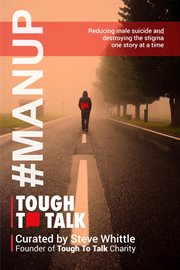 Tough to Talk : Reducing Male Suicide and Destroying the Stigma One Story at a Time cover image