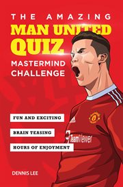 The Amazing Man United Quiz : Mastermind Challenge cover image