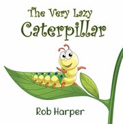 The very lazy caterpillar cover image