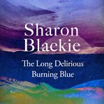 The Long Delirious Burning Blue cover image