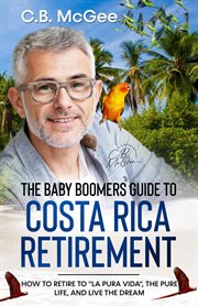 The baby boomers guide to Costa Rica retirement cover image