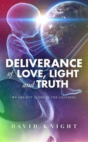 Deliverance of love, light & truth : the 2nd channelled message from the Two Sisters star group cover image