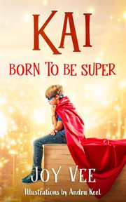 Kai - born to be super : born to be super cover image