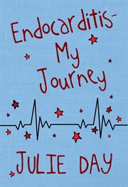 Endocarditis: my journey cover image