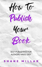 How to publish your book: self-publishing for authors made easy cover image