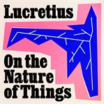 On the Nature of Things cover image