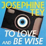 To Love and Be Wise cover image