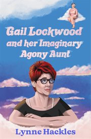Gail Lockwood and her Imaginary Agony Aunt cover image