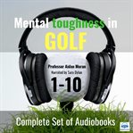 Mental toughness in golf set of 10. 1-10 cover image