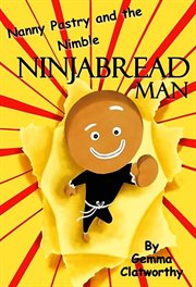 Nanny pastry and the nimble ninjabread man cover image