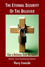 The Eternal Security of the Believer: Can a Believer Ever Be Lost? cover image