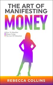 The art of manifesting money cover image