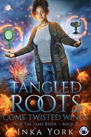 From Tangled Roots Come Twisted Wings cover image
