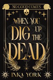 No Good Comes When You Dig up the Dead cover image