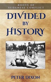 Divided by history: roots of sudanese conflict cover image
