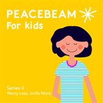 Peacebeam for kids. Worry Less, Smile More cover image