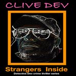 Strangers inside. Detective Dev Crime Thriller Series cover image