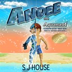 Andee the aquanaut series: guardian of the great seas cover image