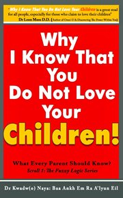 Why i know that you dont love your children? what every parent should know! cover image