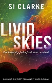 Livid skies : building the first permanent Mars colony cover image