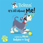 Boken the dog - it́s all about me! cover image