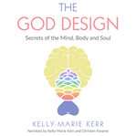 The god design. Secrets of the Mind, Body and Soul cover image