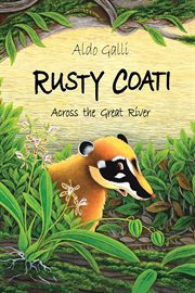 Rusty Coati : Across the Great River cover image