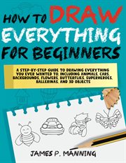 How to Draw Everything for Beginners cover image