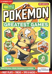 Pokémon Greatest Games : Master All Your Favourite Games cover image