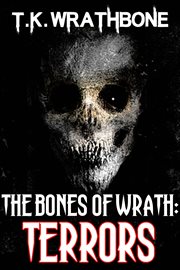 The bones of wrath : terrors cover image