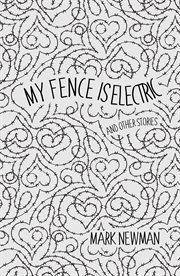 My fence is electric. (and Other Stories) cover image