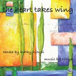 The heart takes wing cover image