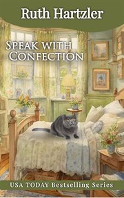 Speak with confection : an culinary cat cozy mystery cover image