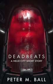 Deadbeats: a helix city short story cover image