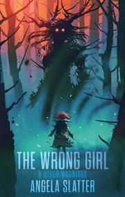 The Wrong Girl & Other Warnings cover image