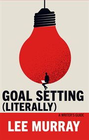 Goal setting : a writer's guide cover image