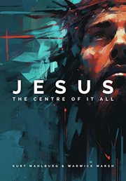 Jesus : The Centre of It All cover image