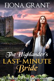 The Highlander's Last-Minute Bride : Brides of the Highlands cover image