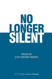 No Longer Silent : Voices of 21st Century Nurses cover image
