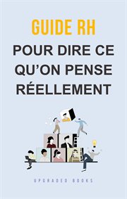 Guide RH pour dire ce qu'on pense réellement cover image