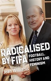 Radicalised by FIFA : Football, History and Feminism cover image