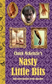 Chuck McKenzie's Nasty Little Bits cover image